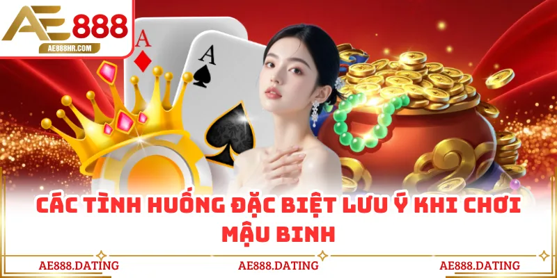 Các tình huống đặc biệt lưu ý khi chơi mậu binh