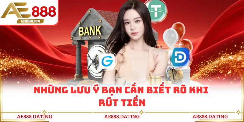 Những lưu ý bạn cần biết rõ khi rút tiền